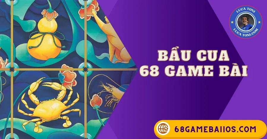 Bầu cua 68 game bài