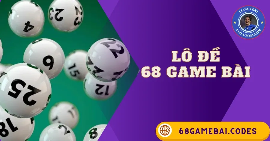 LÔ ĐỀ 68 GAME BÀI