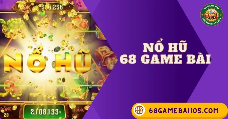 NỔ HŨ 68GAMEBAI