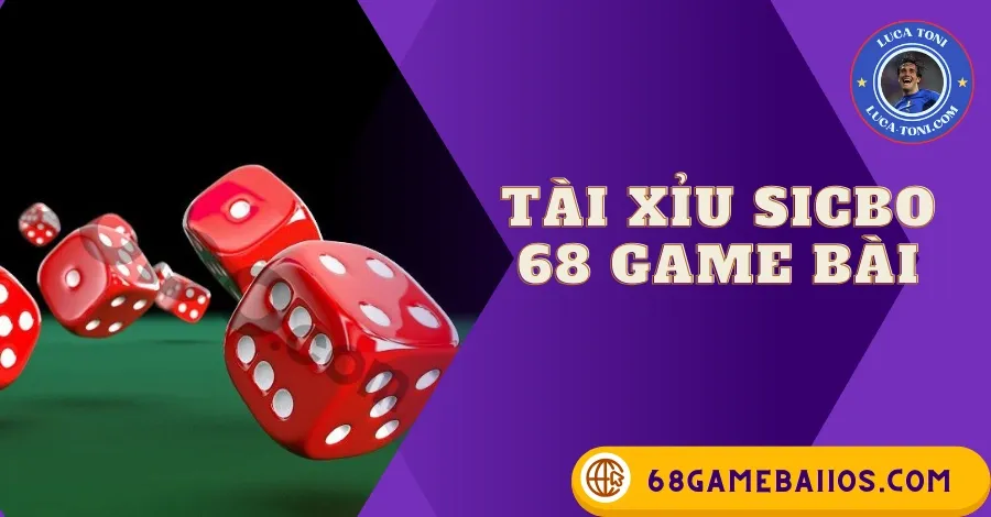 TÀI XỈU SICBO 68GAMEBAI