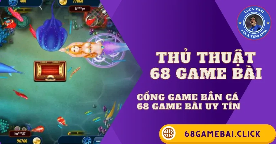 Bắn cá 68 Game Bài