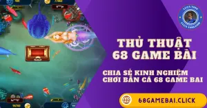 bắn cá 68 game bài